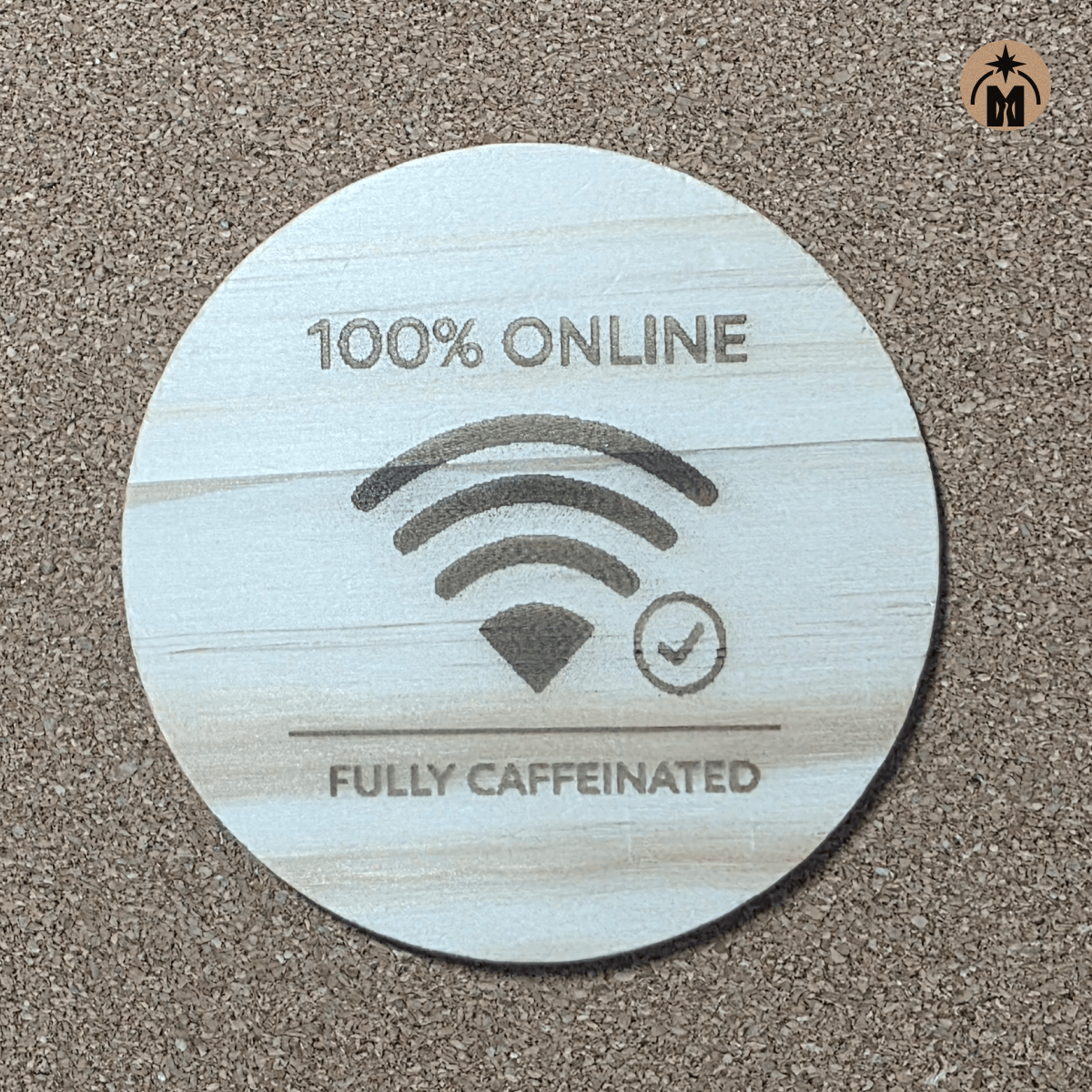Engraved wooden coaster ‘100% ONLINE / FULLY CAFFEINATED’ with Wi-Fi icon, minimalist coffee coaster